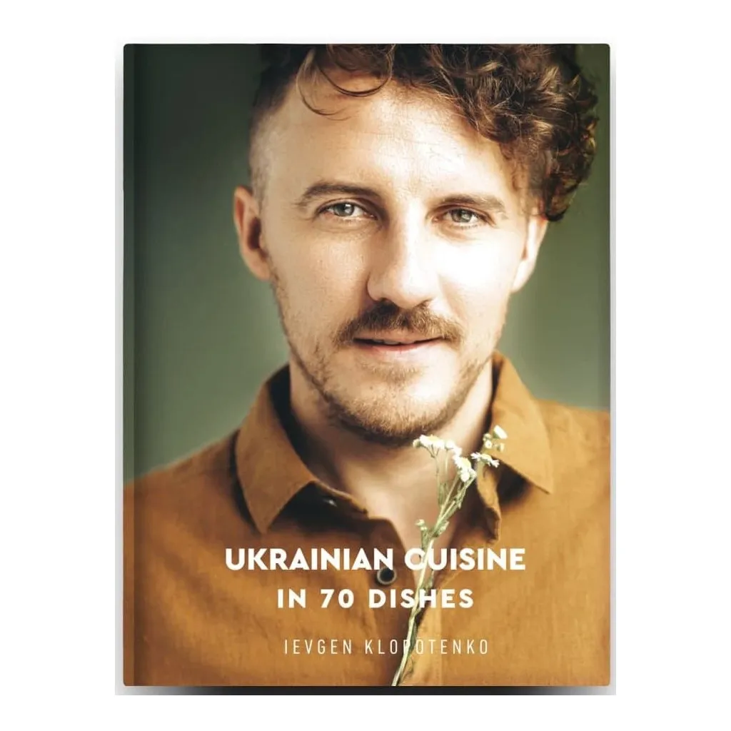 Книга Ukrainian Cuisine in 70 Dishes - Ievgen Klopotenko #книголів (9786177820856)