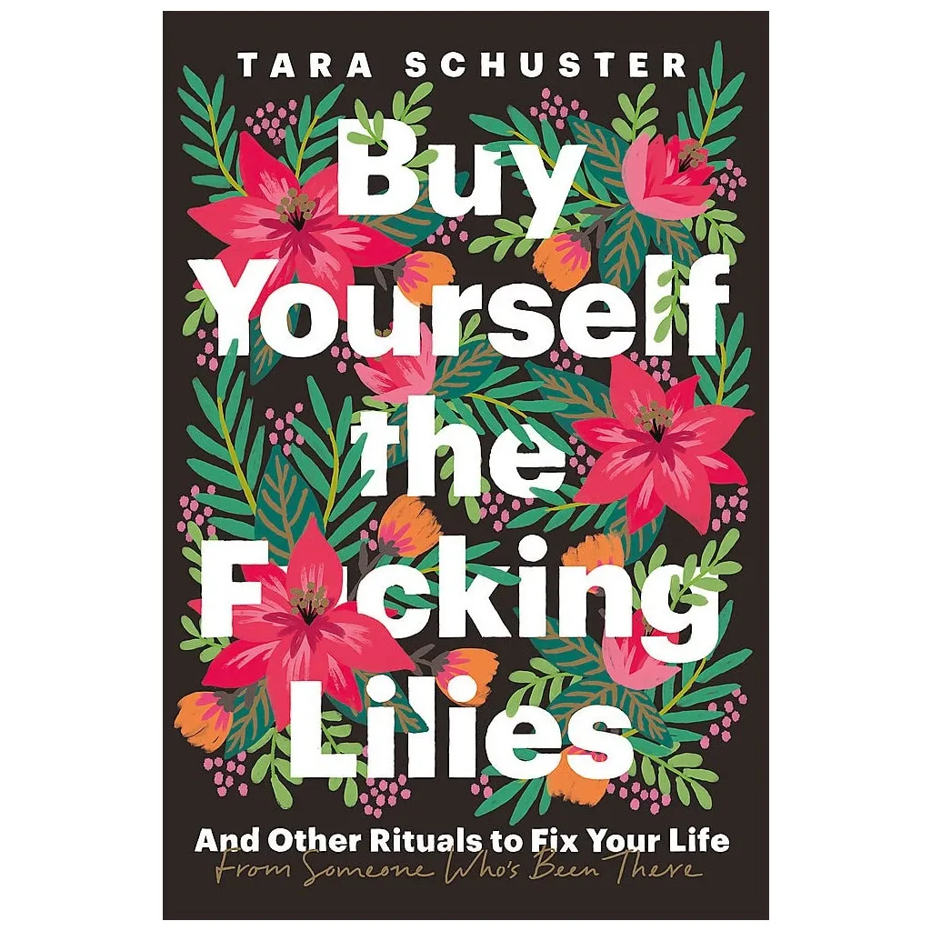  Buy Yourself the F*cking Lilies - Tara Schuster Headline Publishing Group (9781035407576)